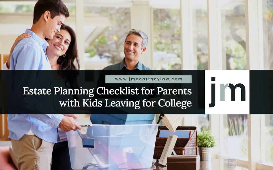 Estate Planning Checklist for Parents with Kids Leaving for College