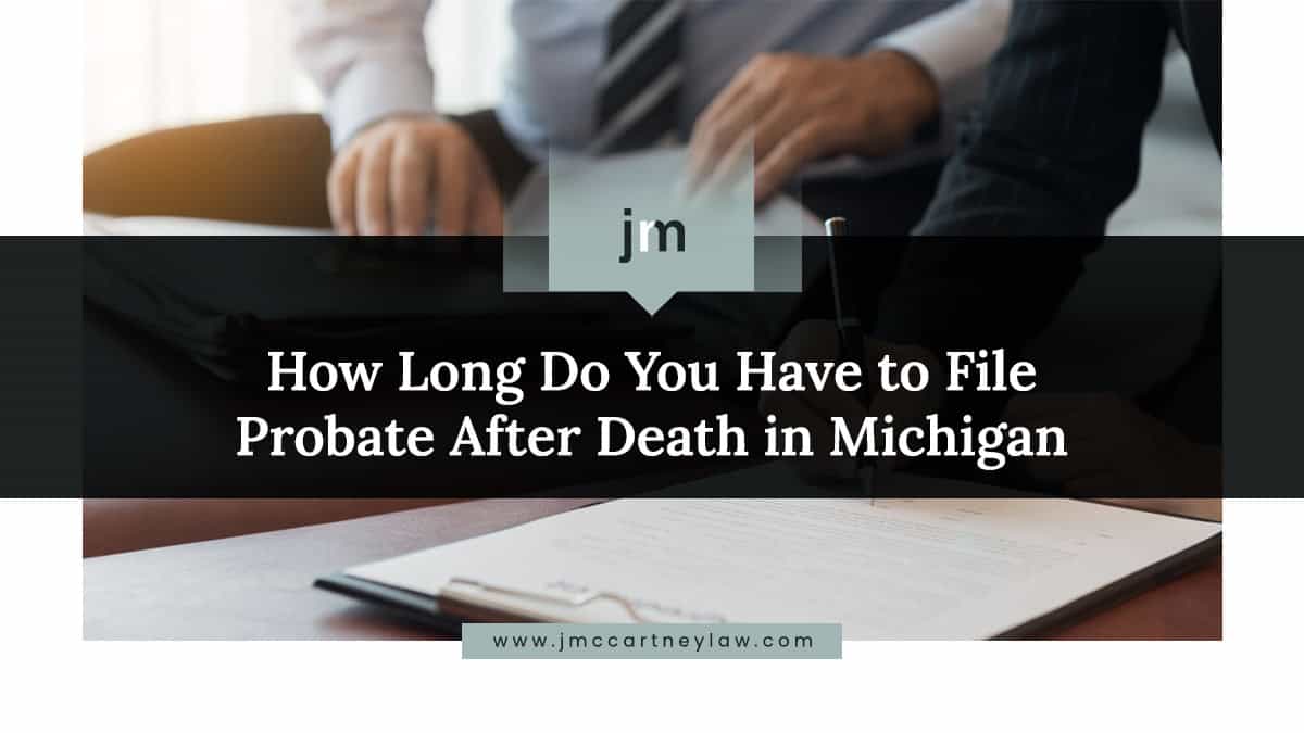 How Long Do You Have to File Probate After Death