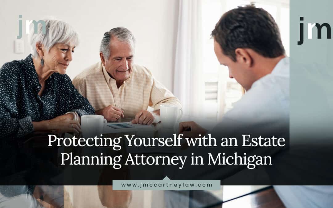 Protecting Yourself with an Estate Planning Attorney in Michigan